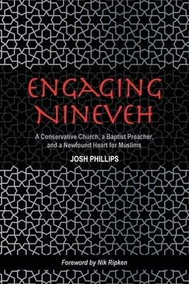 Engaging Nineveh: A Conservative Church, a Baptist Preacher, and a Newfound Heart for Muslims