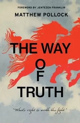 The Way of Truth: What's Right is Worth the Fight