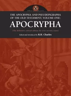 Apocrypha and Pseudepigrapha of the Old Testament, Volume One: Apocrypha