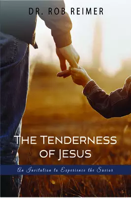 The Tenderness of Jesus: An Invitation to Experience the Savior
