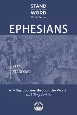 Ephesians: Keep Standing! a 7-Day Journey Through the Word