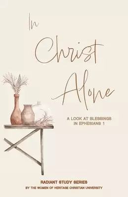 In Christ Alone: A Look at Blessings in Ephesians 1
