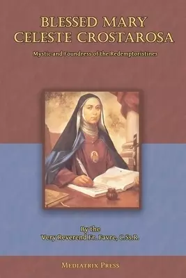 Blessed Mary Celeste Crostarosa: A Great Mystic of the Eighteenth Century