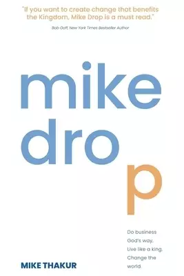 Mike Drop: Do Business God's Way. Live Like a King. Change the World