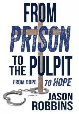 From Prison to the Pulpit: From Dope to Hope