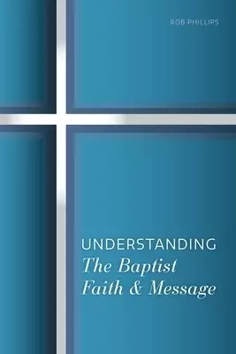 Understanding the Baptist Faith & Message
