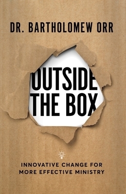 Outside the Box: Innovative Change for More Effective Ministry