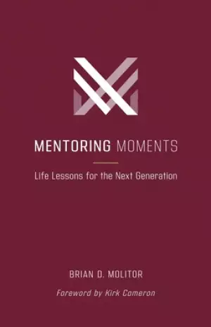 Mentoring Moments: Life Lessons for the Next Generation