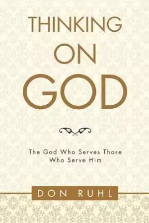 Thinking on God: The God Who Serves Those Who Serve Him