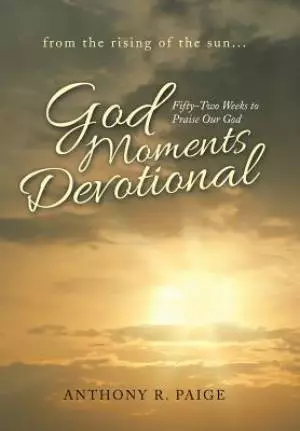 God Moments Devotional: Fifty-Two Weeks to Praise Our God