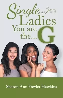 Single Ladies, You Are the G