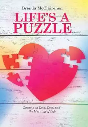 Life's a Puzzle: Lessons on Love, Loss, and the Meaning of Life