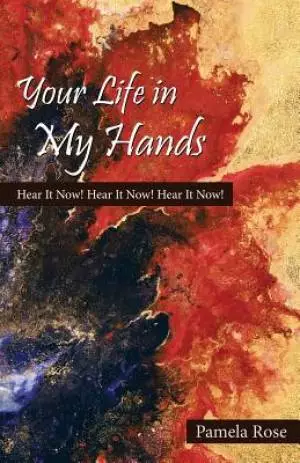 Your Life in My Hands: Hear It Now! Hear It Now! Hear It Now!
