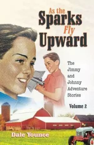 As the Sparks Fly Upward: The Jimmy and Johnny Adventure Stories