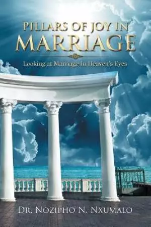 Pillars of Joy in Marriage: Looking at Marriage in Heaven's Eyes