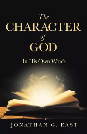 The Character of God: In His Own Words