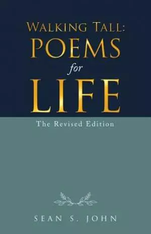 Walking Tall: Poems for Life: The Revised Edition