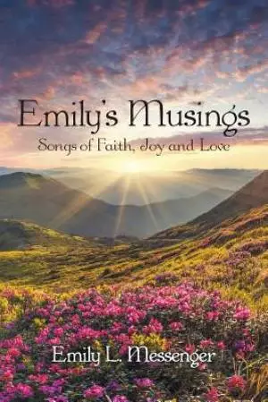Emily's Musings: Songs of Faith, Joy and Love