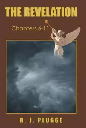 The Revelation: Chapters 6-11