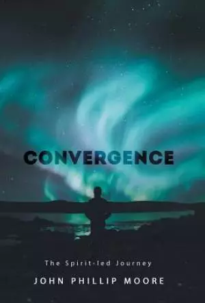 Convergence: The Spirit-Led Journey