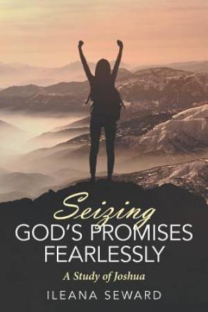 Seizing God's Promises Fearlessly: A Study of Joshua