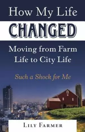 How My Life Changed Moving from Farm Life to City Life: Such a Shock for Me