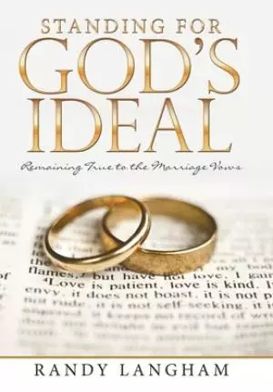 Standing for God's Ideal: Remaining True to the Marriage Vows