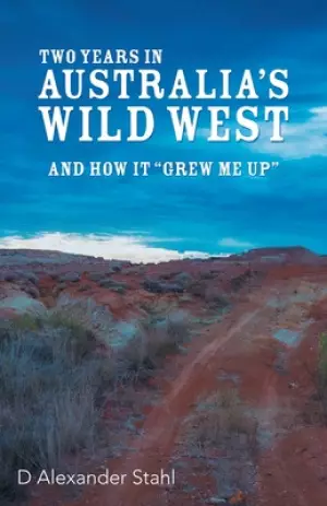 Two Years in Australia's Wild West: And How It "Grew Me Up"