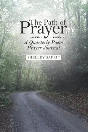 The Path of Prayer: A Quarterly Poem Prayer Journal