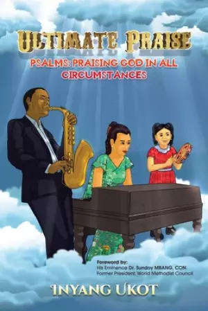 Ultimate Praise: Psalms: Praising God in All Circumstances