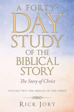 A Forty-Day Study   of    the Biblical Story: The Story of Christ