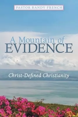 A Mountain of Evidence: Christ-Defined Christianity