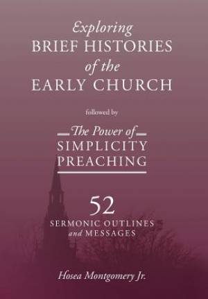 The Power of Simplicity Preaching: Exploring Brief Histories of the Early Church