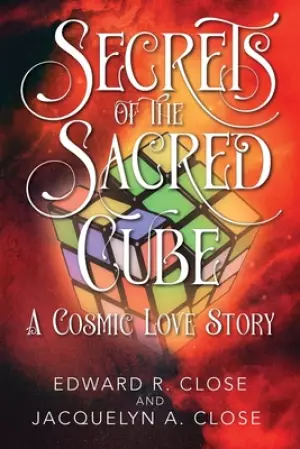 Secrets of the Sacred Cube: A Cosmic Love Story