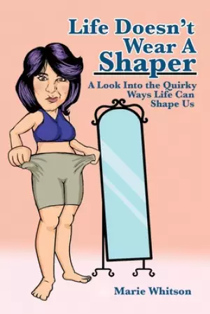 Life Doesn't Wear a Shaper: A Look Into the Quirky Ways Life Can Shape Us