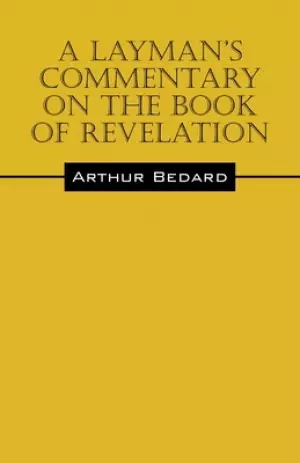 A Layman's Commentary on the Book of Revelation