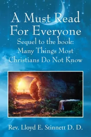 A Must Read For Everyone: Sequel to the book: Many Things Most Christians Do Not Know