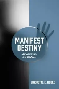 Manifest Destiny: Ascension to the Mother
