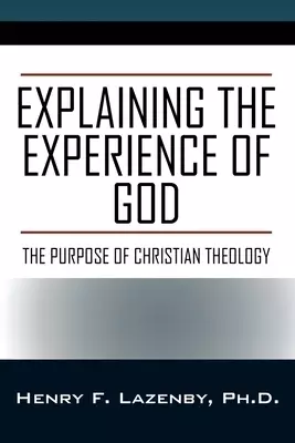Explaining the Experience of God: The Purpose of Christian Theology
