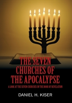 The Seven Churches of the Apocalypse: A Look at the Seven Churches in the Book of Revelation
