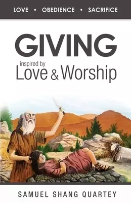GIVING: Inspired by Love & Worship: Love Obedience Sacrifice