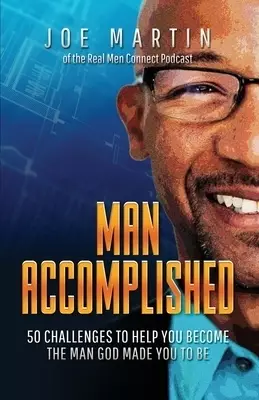 Man Accomplished: 50 Challenges to Help You Become the Man God Made You to Be
