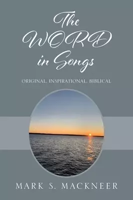 The WORD in Songs: Original, Inspirational, Biblical