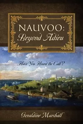 Nauvoo: Beyond Adieu:  Have You Heard the Call?