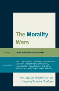 The Morality Wars: The Ongoing Debate Over The Origin Of Human Goodness
