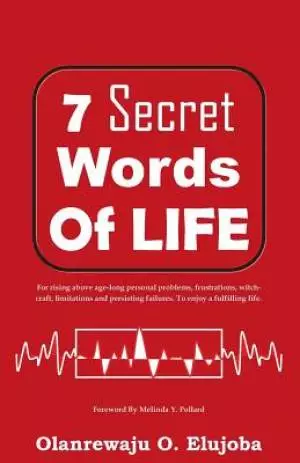 7 Secret Words Of Life: For Enjoying A Fulfilling Life
