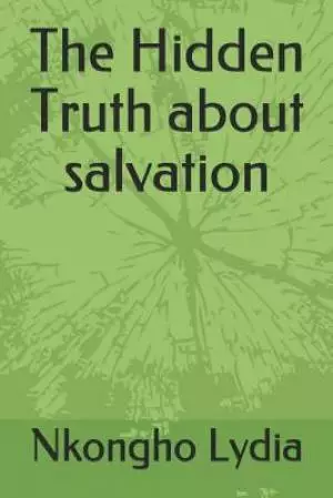 The Hidden Truth about Salvation