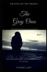 The Grey Ones: Book 1 of the Path of the Maiden Series