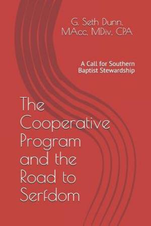 The Cooperative Program and the Road to Serfdom: A Call for Southern Baptist Stewardship