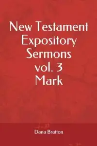 New Testament Expository Sermons Vol. 3 Mark